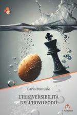 L'irreversibilità dell'uovo sodo. Ediz. integrale