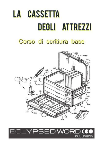 La cassetta degli attrezzi. Corso di scrittura base - R. D. Hastur,Fabrizio Monticelli - ebook