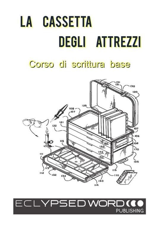 La cassetta degli attrezzi. Corso di scrittura base - R. D. Hastur,Fabrizio Monticelli - ebook