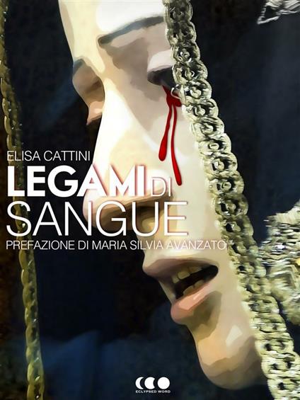 Legami di sangue - Elisa Cattini,R. D. Hastur,Davide Romanini - ebook