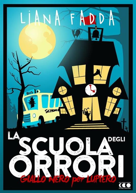 La scuola degli orrori - Liana Fadda,Emanuele Zivillica,Davide Romanini - ebook