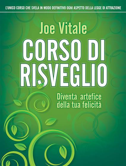 Corso di risveglio. Diventa artefice della tua felicità - Joe Vitale - copertina