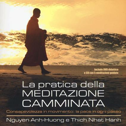 La pratica della meditazione camminata. Consapevolezza in movimento: la pace in ogni passo e DVD. Con CD Audio - Nguyen Anh Huong,Thich Nhat Hanh - copertina