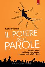 Il potere delle parole. Usa la forza del linguaggio per trasformare la tua vita