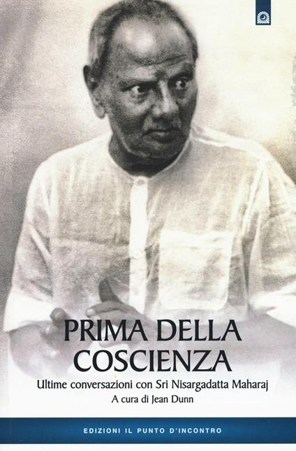 Prima della coscienza. Ultime conversazioni con Sri Nisargadatta Maharaj - copertina