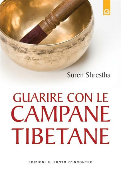 Guarire con le campane tibetane - Suren Shrestha,I. Dal Brun - ebook