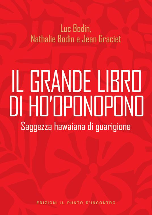Il grande libro di Ho'oponopono. Saggezza hawaiana di guarigione - Luc Bodin,Nathalie Bodin,Jean Graciet,I. Dal Brun - ebook