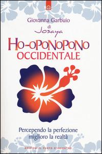 Ho-oponopono occidentale. Percependo la perfezione, miglioro la realtà - Giovanna Garbuio - copertina
