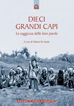 Dieci grandi capi. La saggezza delle loro parole