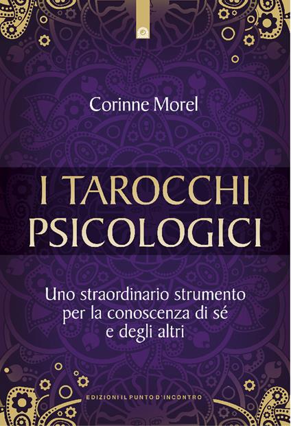 I tarocchi psicologici. Uno straordinario strumento per la conoscenza di sé e degli altri - Corinne Morel,Milvia Faccia - ebook