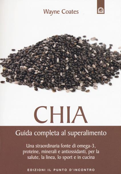 Chia. Guida completa al super alimento - Wayne Coates - copertina