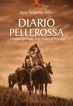 Diario pellerossa. L'eredità spirituale degli indiani d'America