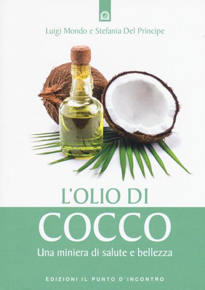 L' olio di cocco. Una miniera di salute e bellezza - Luigi Mondo,Stefania Del Principe - copertina