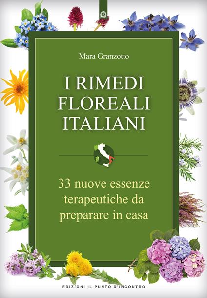 I rimedi floreali italiani. 33 nuove essenze terapeutiche da preparare in casa - Mara Granzotto - copertina