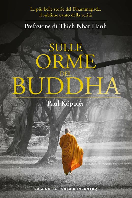 Sulle orme del Buddha. Le più belle storie del Dhammapada, il sublime canto della verità - Paul Köppler,Vincenzo Noja - ebook