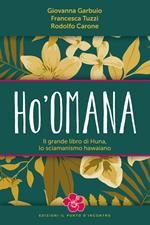 Ho'omana. Il grande libro di Huna, lo sciamanismo hawaiano