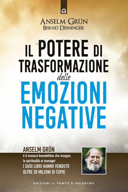 Il potere di trasformazione delle emozioni negative - Anselm Grün,Bernd Deininger - copertina