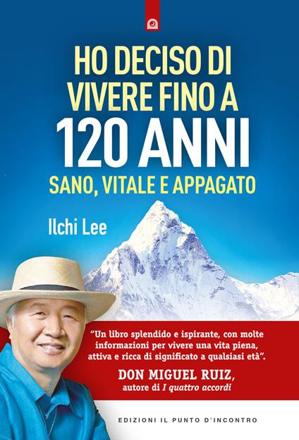 Ho deciso di vivere fino a 120 anni. Sano, vitale e appagato - Ilchi Lee - copertina