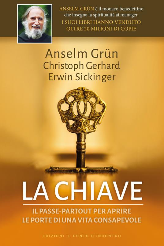 La chiave. Il passepartout per aprire le porte di una vita consapevole - Anselm Grün,Christoph Gerhard,Erwin Sickinger - copertina