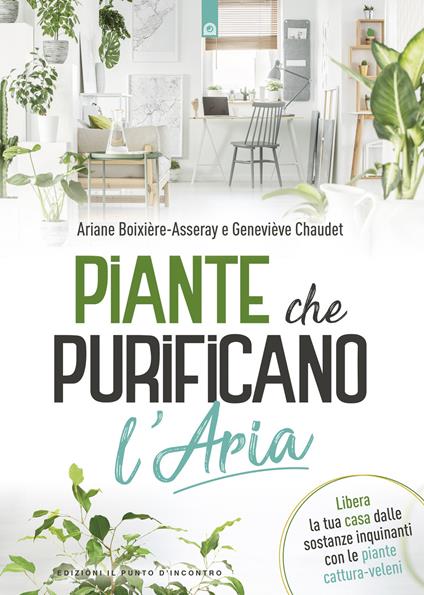 Piante che purificano l'aria - Ariane Boixière-Asseray,Géneviève Chaudet - copertina
