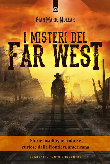 I misteri del Far West. Storie insolite, macabre e curiose dalla frontiera americana - Gian Mario Mollar - ebook