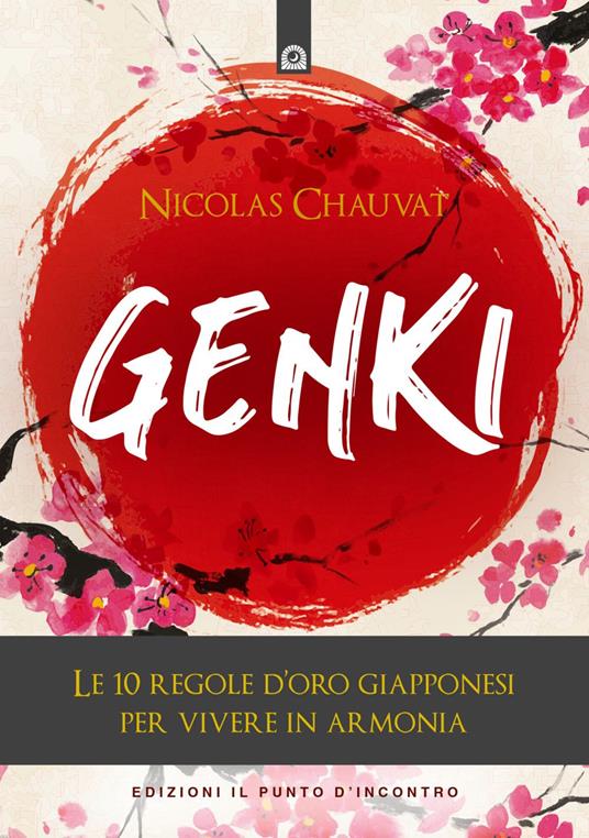 Genki. Le 10 regole d'oro giapponesi per vivere in armonia - Nicolas Chauvat,Ilaria Dal Brun - ebook