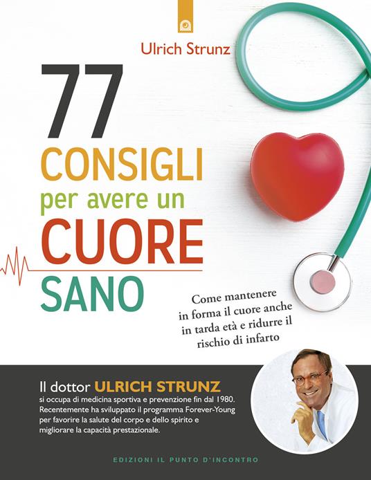 77 consigli per avere un cuore sano. Come mantenere in forma il cuore anche in tarda età e ridurre il rischio di infarto - Ulrich Strunz - copertina