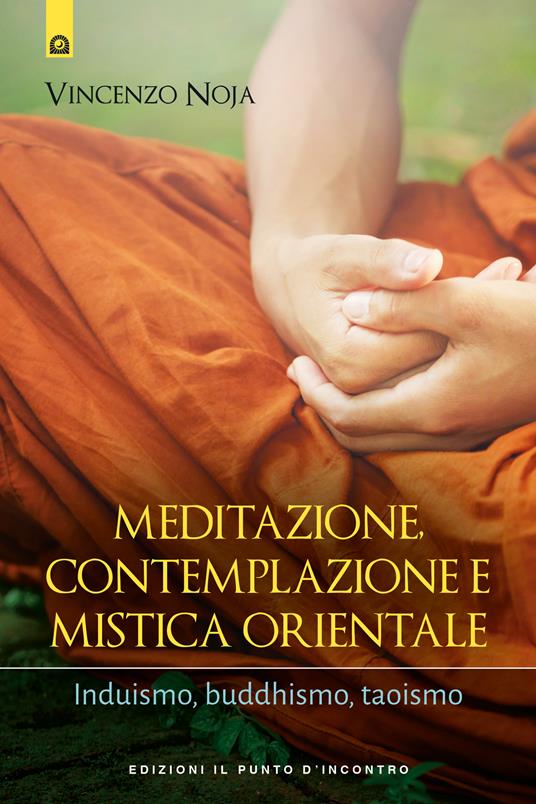 Meditazione, contemplazione e mistica orientale. Induismo, buddhismo, taoismo - Vincenzo Noja - ebook