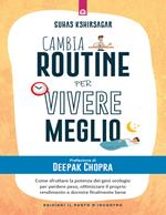 Cambia routine per vivere meglio. Come sfruttare la potenza dei geni orologio per perdere peso, ottimizzare il proprio rendimento e dormire finalmente bene