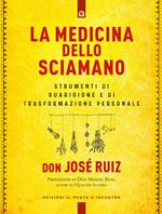 La medicina dello sciamano. Strumenti di guarigione e di trasformazione personale