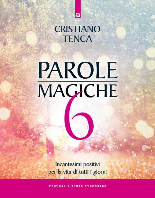 Parole magiche. Vol. 6 - Cristiano Tenca - ebook