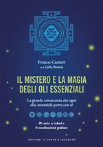 Il mistero e la magia degli oli essenziali. La grande conoscenza che ogni olio essenziale porta con sè. Con 81 carte a colori