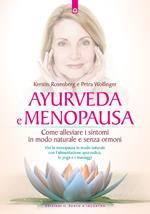Ayurveda e menopausa. Come alleviare i sintomi in modo naturale e senza ormoni