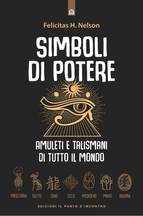 Simboli di potere. Amuleti e talismani di tutto il mondo. Nuova ediz. - H. Felicitas Nelson - copertina