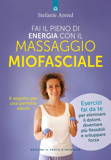 Fai il pieno di energia con il massaggio miofasciale - Stefanie Arend - copertina