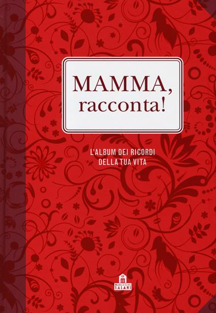 Mamma, racconta! L'album dei ricordi della tua vita - Elma Van Vliet - copertina