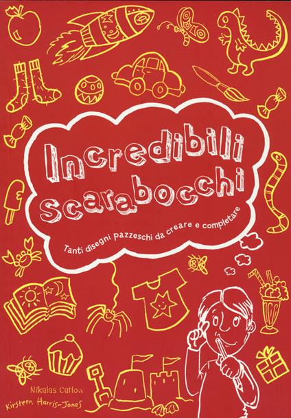 Incredibili scarabocchi. Ediz. illustrata - Kirsteen Harris-Jones,Nikalas Catlow - copertina