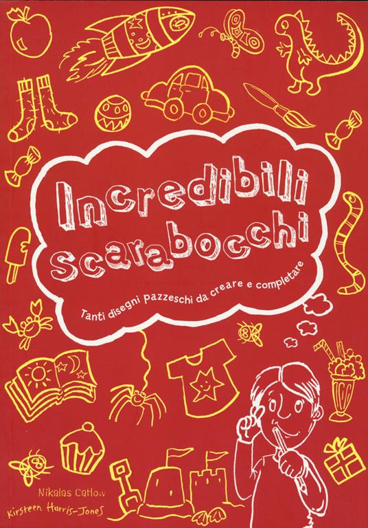 Incredibili scarabocchi. Ediz. illustrata - Kirsteen Harris-Jones,Nikalas Catlow - copertina
