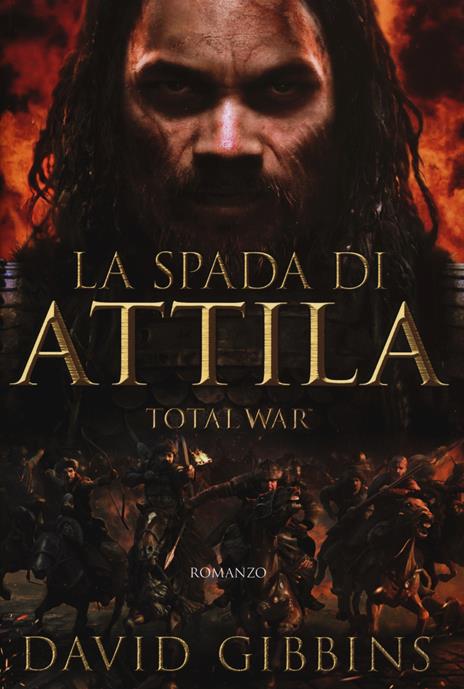 La spada di Attila. Total war. Rome - David Gibbins - copertina