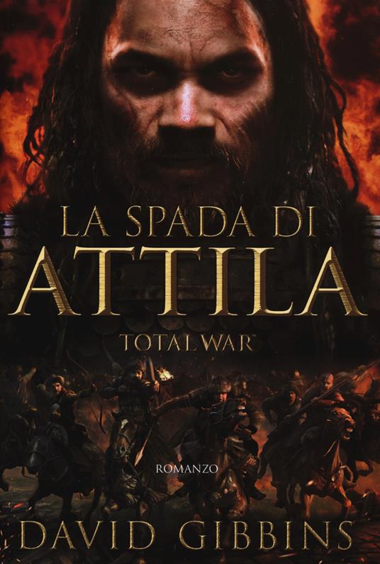 La spada di Attila. Total war. Rome - David Gibbins - copertina