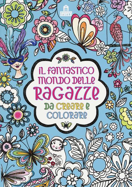 Il fantastico mondo delle ragazze da creare e colorare. Ediz. a colori - copertina
