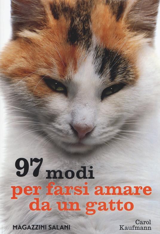 97 modi per farsi amare da un gatto - Carol Kaufmann - copertina