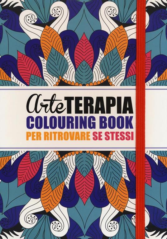 Arte terapia. Colouring book per ritrovare se stessi - Ana Bjezancevic - copertina