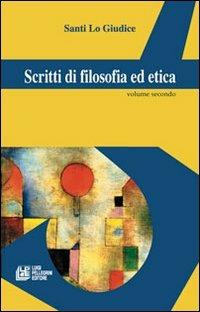 Scritti di filosofia ed etica. Vol. 2 - Santi Lo Giudice - copertina