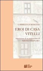 Eroi di casa Vitelli. Trascrizione di un manoscritto di Nicolò Serpetro