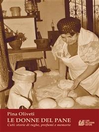 Le donne del pane. Cuti: storia di rughe, profumi e memorie - Pina Oliveti - ebook