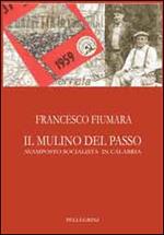 Il mulino del passo. Avamposto socialista in Calabria