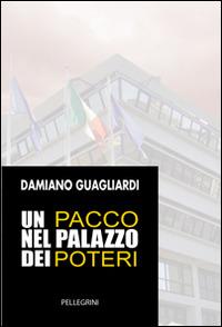 Un pacco nel palazzo dei poteri - Damiano Guagliardi - copertina