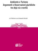 Ambiente e turismo. Argomenti e osservazioni giuridiche tra déjà-vu e novità