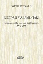 Discorsi parlamentari. Interventi alla Camera dei Deputati 1972-2001